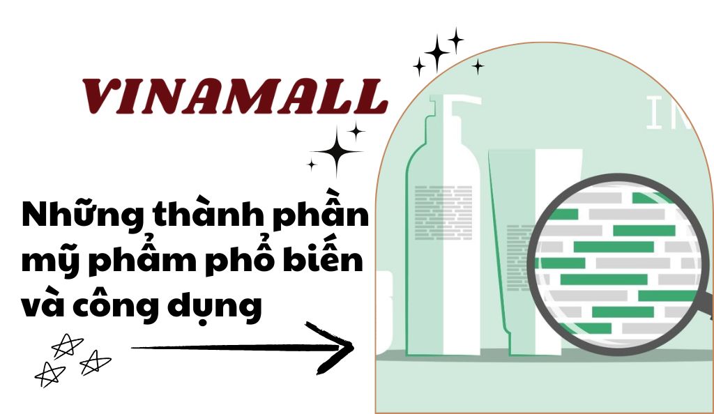 Những thành phần mỹ phẩm phổ biến và công dụng