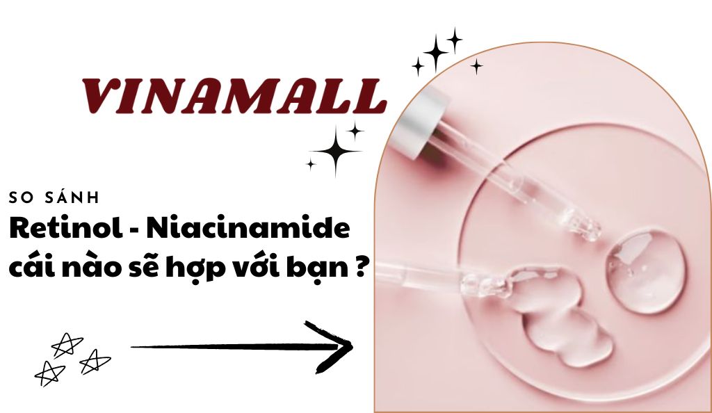 So sánh Retinol và Niacinamide: Cái nào hợp với bạn?